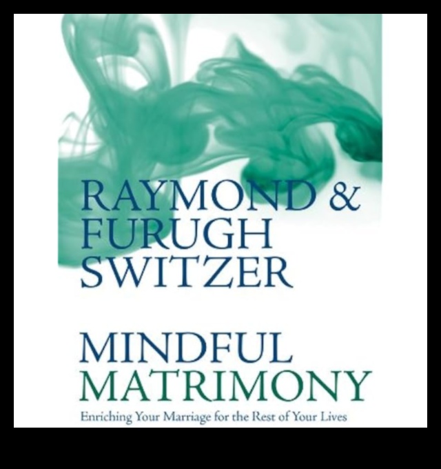 Căsătoria atentă Un ghid pentru prioritizarea bunăstării în căsnicia ta 3 Căsătorie atentă: prioritizarea bunăstării în căsnicia ta